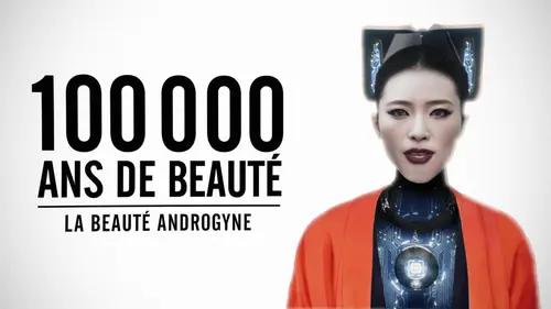 100.000 ans de beauté La beauté androgyne