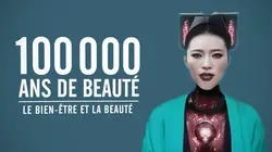 100.000 ans de beauté Le bien-être et la beauté