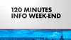 120 Minutes Info Week-end
