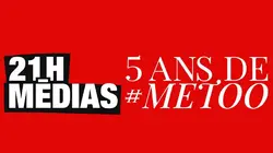 Sur TMC à 21h50 : 21H Médias : 5 ans de #METOO