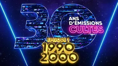 30 ans d'émissions cultes 1990-2000