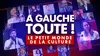 A gauche toute ! Le petit monde de la culture