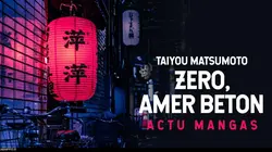 Actu Mangas  Interview Taiyou Matsumoto (Zero, Amer Beton)