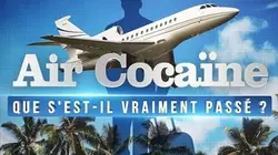 Air Cocaïne : les secrets de l'affaire