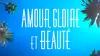 Amour, gloire et beauté
