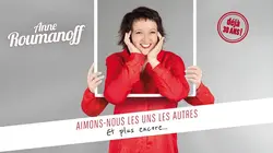 Anne Roumanoff : Aimons-nous les uns les autres... et plus encore
