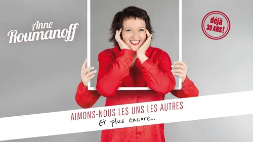 Anne Roumanoff : Aimons-nous les uns les autres... et plus encore