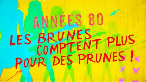 Années 80, les brunes comptent plus pour des prunes !