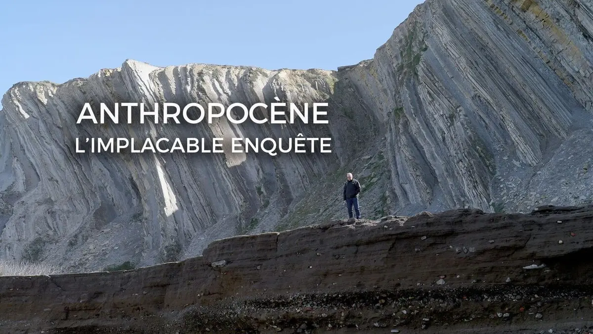 Anthropocène, l'implacable enquête