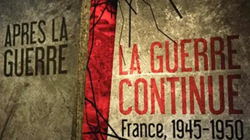 Après la guerre, la guerre continue E02 1945-1950