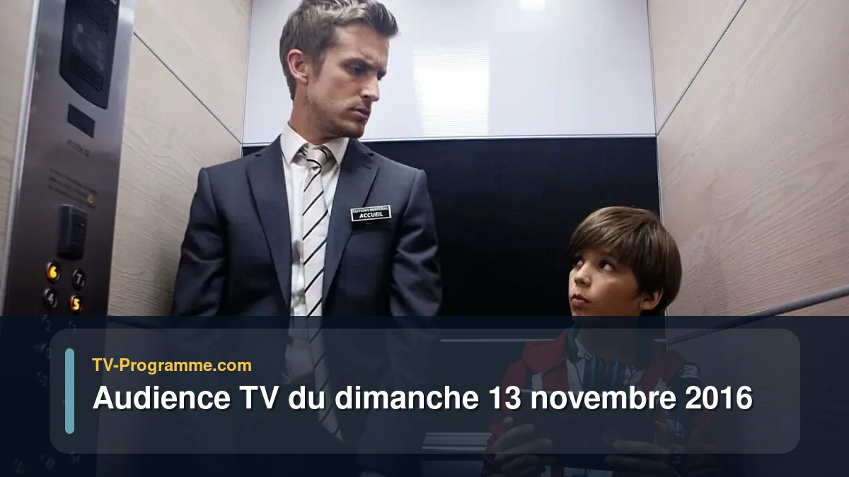 Audiences TV et audimat en prime time du Dimanche 13 novembre 2016