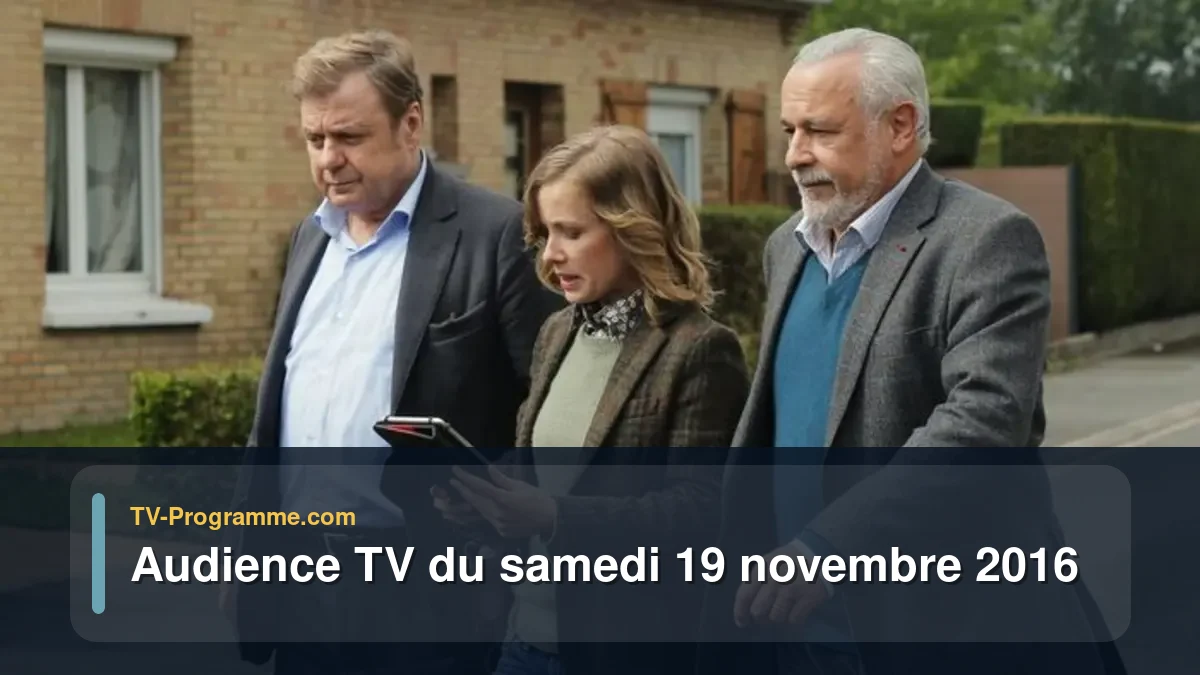 Audience TV du Samedi 19 novembre 2016