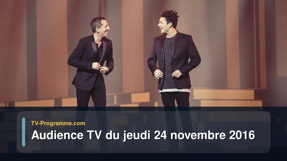 Audience TV du Jeudi 24 novembre 2016
