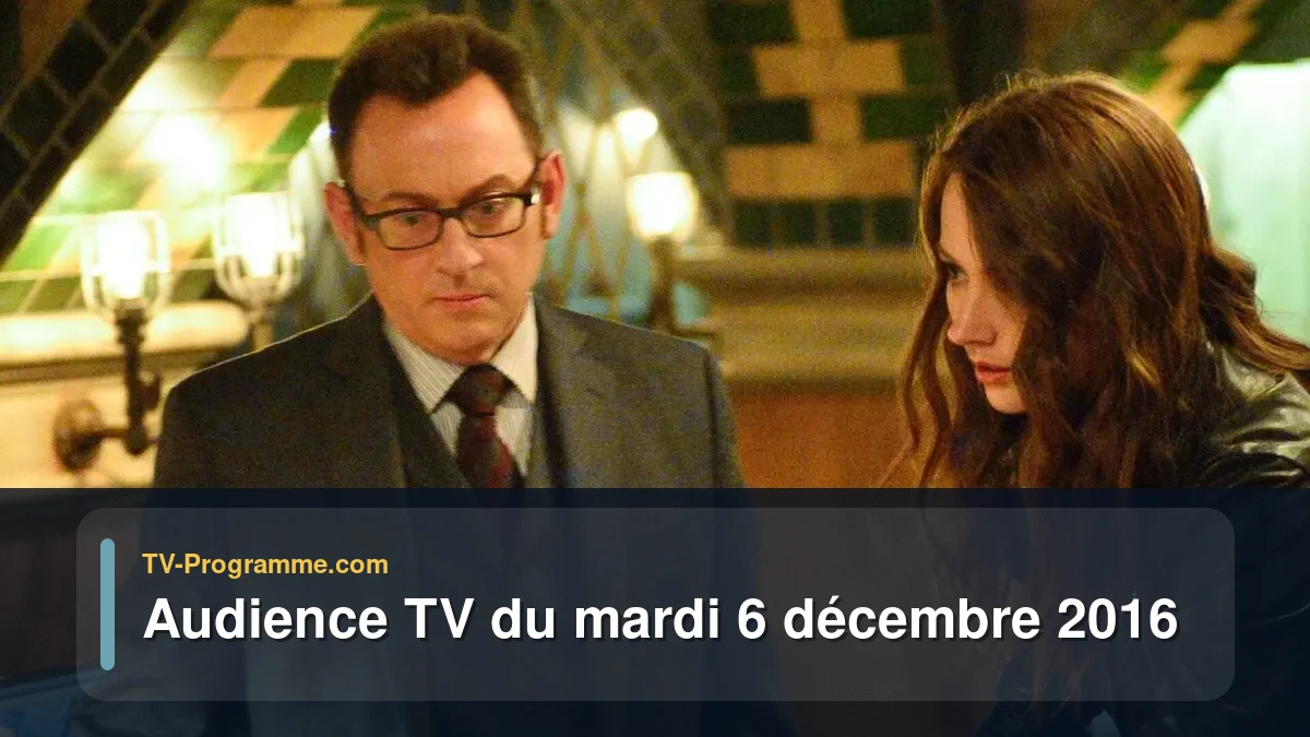 Audiences TV et audimat en prime time du Mardi 6 décembre 2016