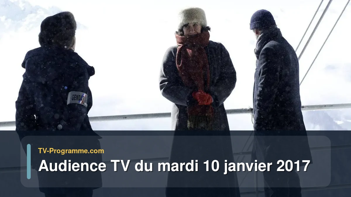 Audiences TV et audimat en prime time du Mardi 10 janvier 2017