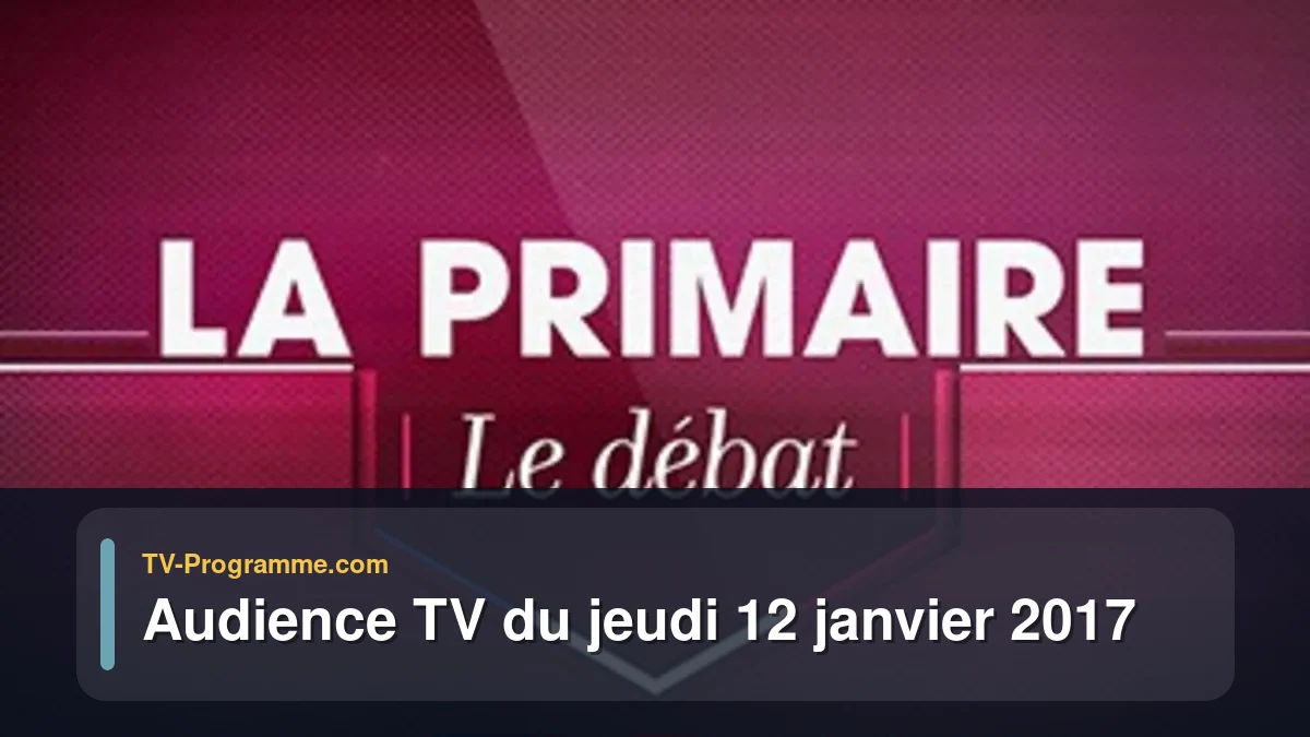 Audience TV du Jeudi 12 janvier 2017