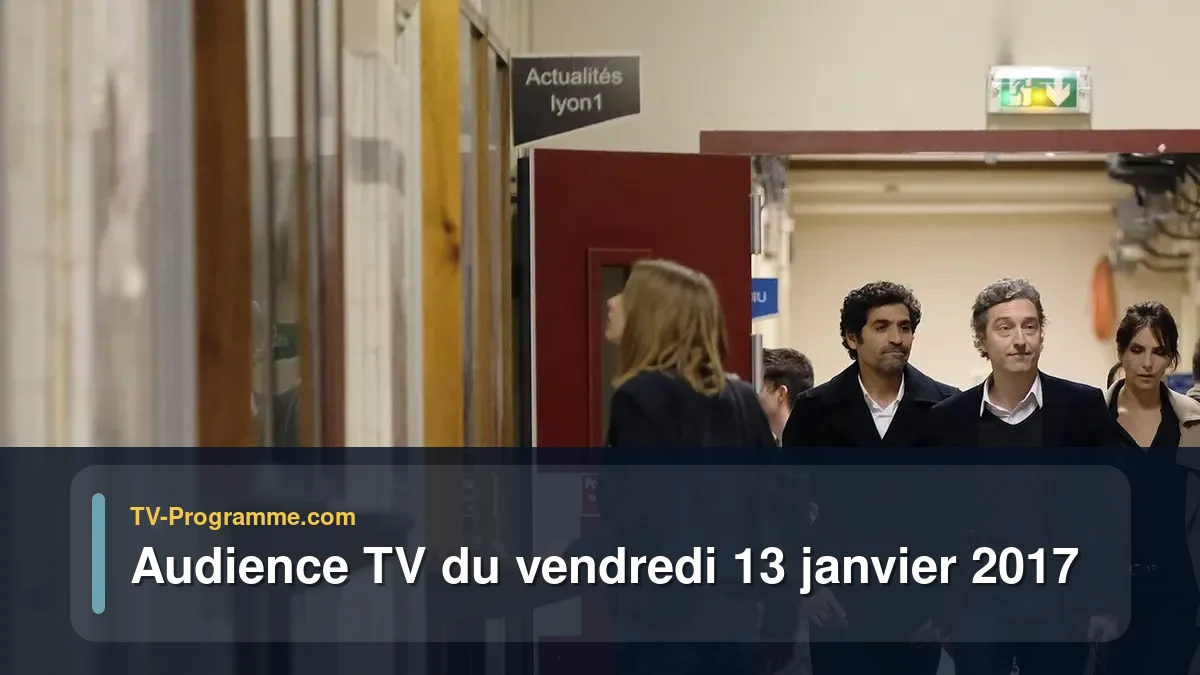 Audience TV du Vendredi 13 janvier 2017
