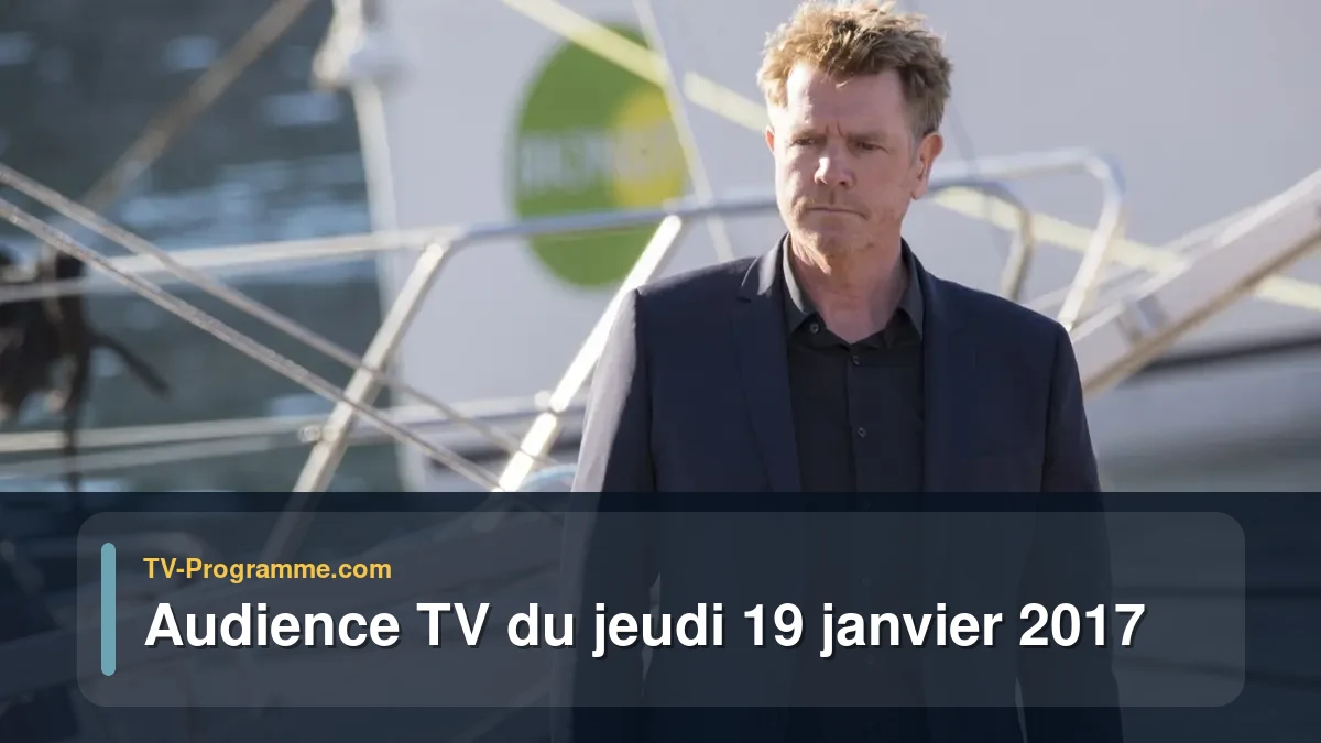 Audience TV du Jeudi 19 janvier 2017