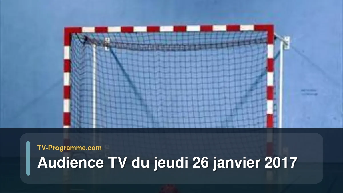 Audience TV du Jeudi 26 janvier 2017