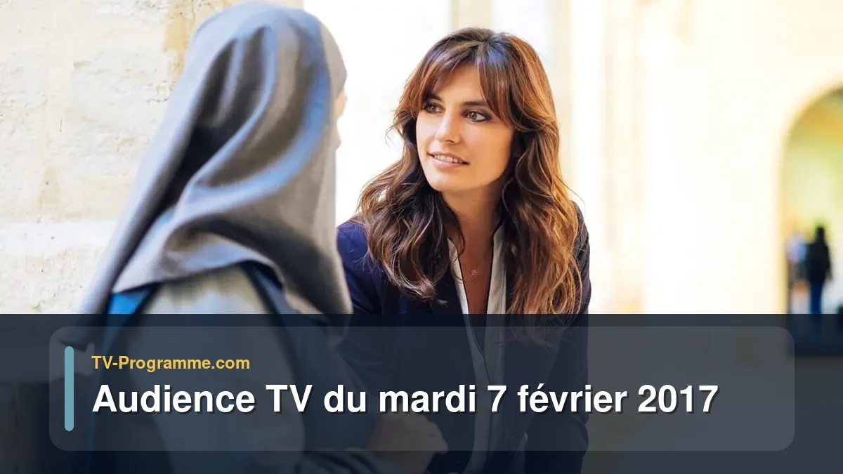 Audience TV du Mardi 7 février 2017