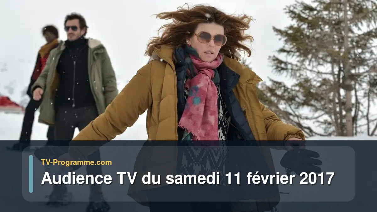 Audience TV du Samedi 11 février 2017
