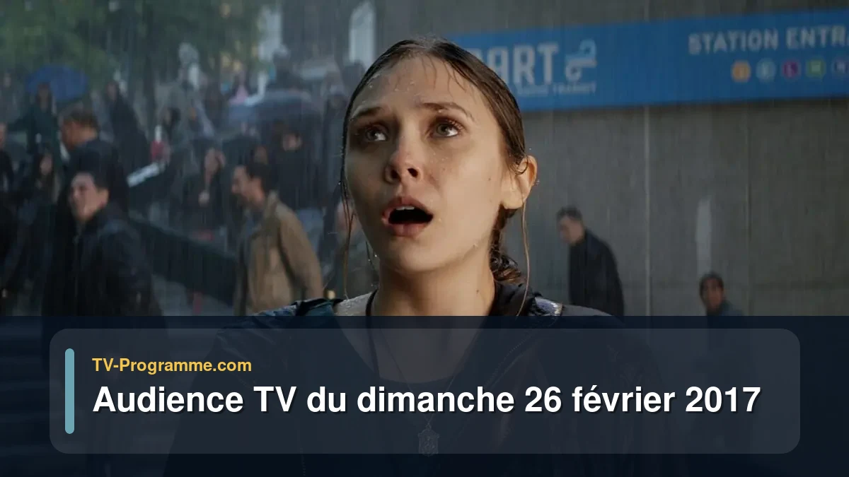 Audiences TV et audimat en prime time du Dimanche 26 février 2017