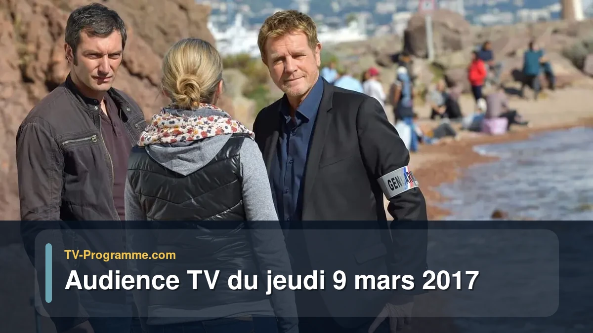 Audiences TV et audimat en prime time du Jeudi 9 mars 2017