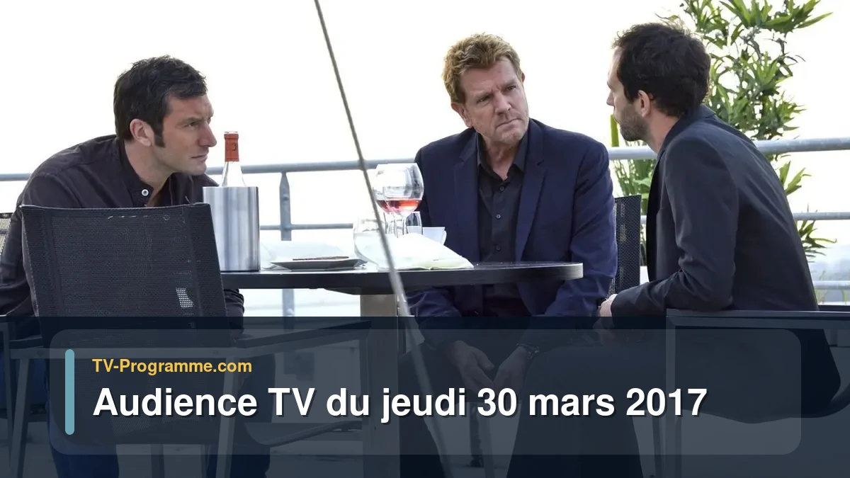 Audiences TV et audimat en prime time du Jeudi 30 mars 2017