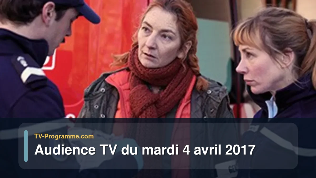 Audience TV du Mardi 4 avril 2017