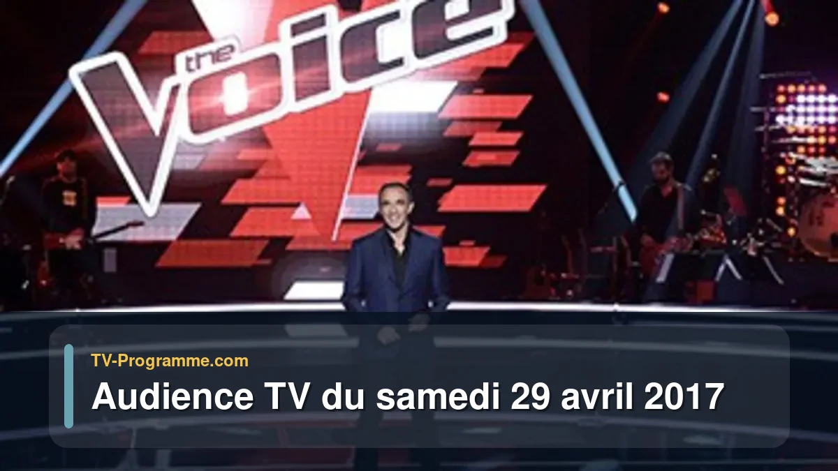 Audience TV du Samedi 29 avril 2017