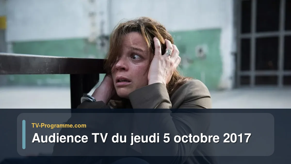 Audiences TV et audimat en prime time du Jeudi 5 octobre 2017