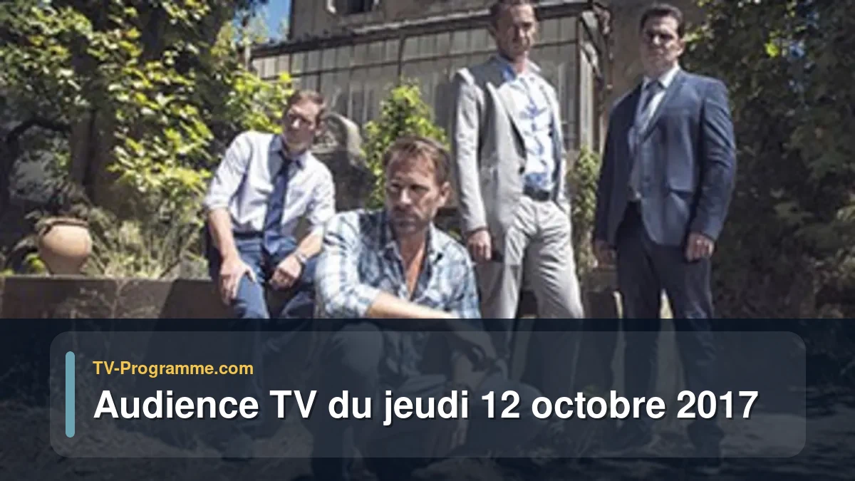 Audiences TV et audimat en prime time du Jeudi 12 octobre 2017