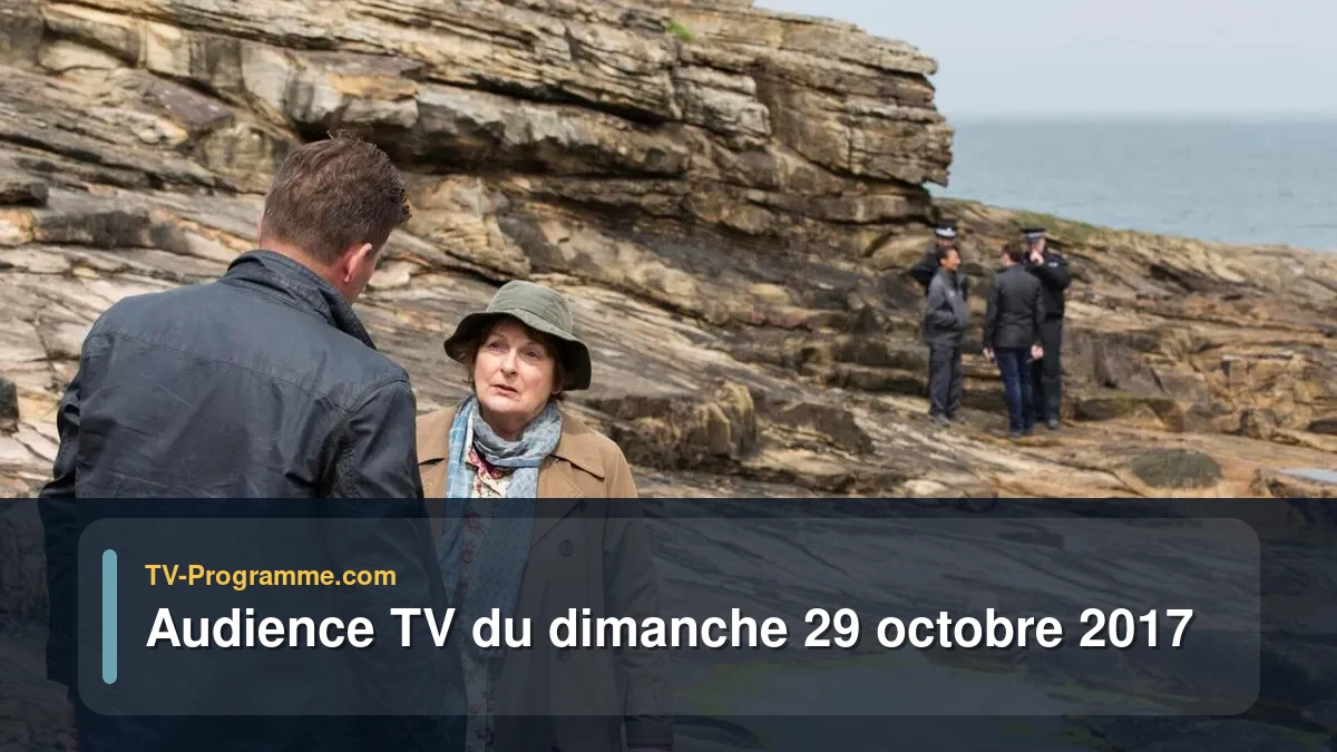 Audiences TV et audimat en prime time du Dimanche 29 octobre 2017