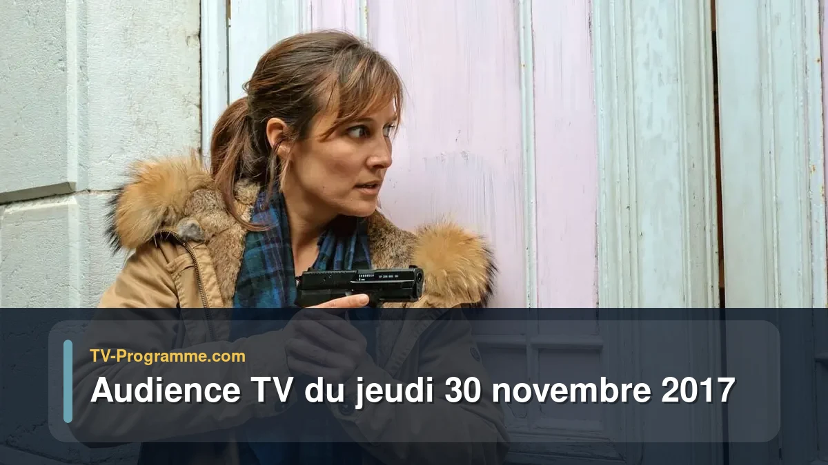 Audience TV du Jeudi 30 novembre 2017