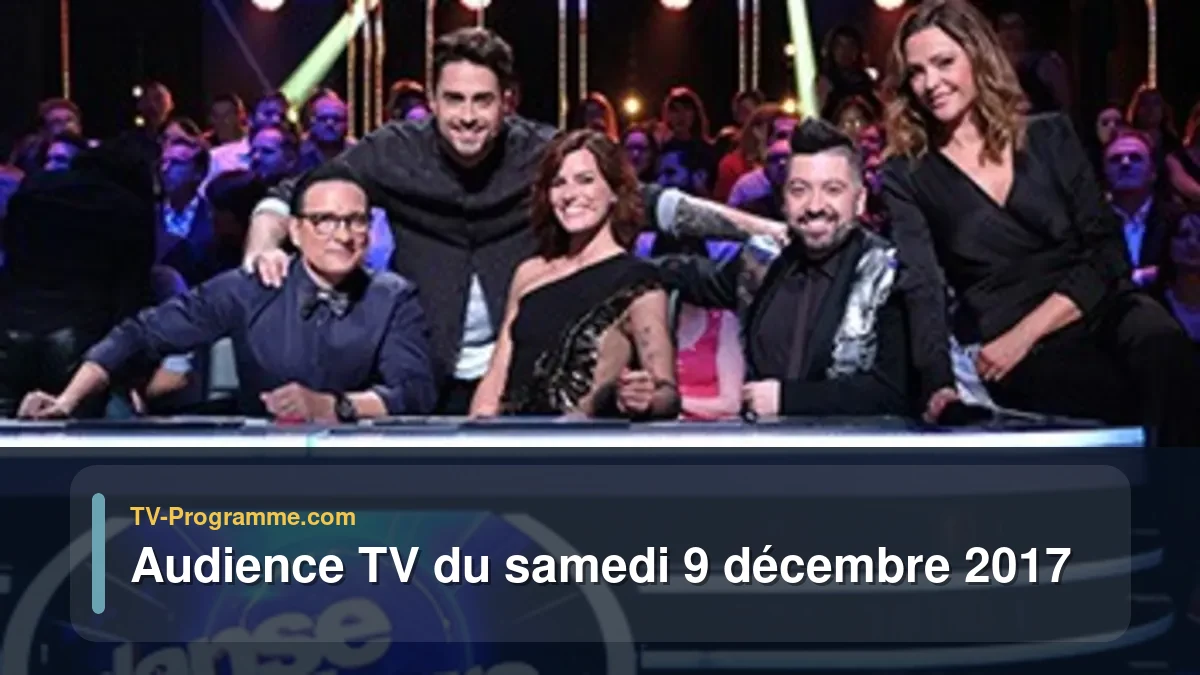 Audiences TV et audimat en prime time du Samedi 9 décembre 2017