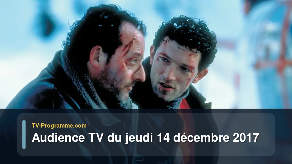 Audiences TV et audimat en prime time du Jeudi 14 décembre 2017