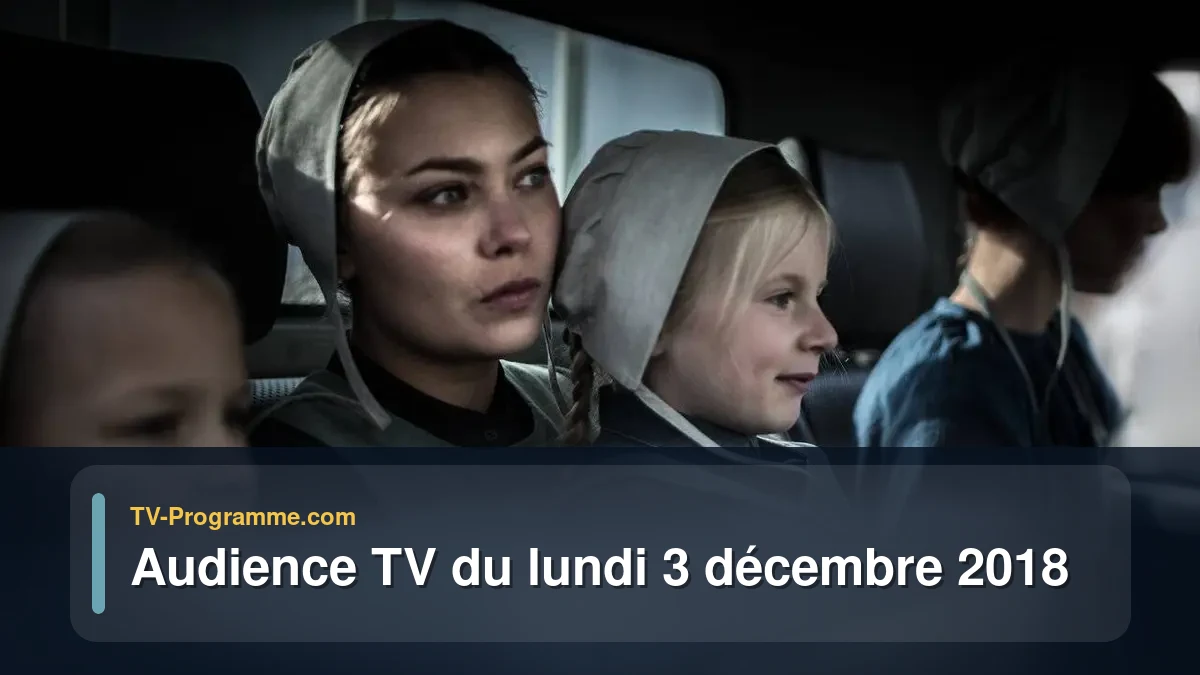 Audiences TV et audimat en prime time du Lundi 3 décembre 2018