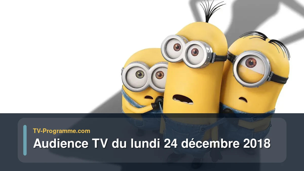 Audiences TV et audimat en prime time du Lundi 24 décembre 2018