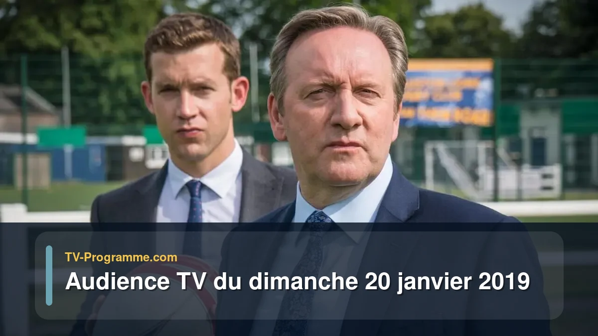 Audiences TV et audimat en prime time du Dimanche 20 janvier 2019
