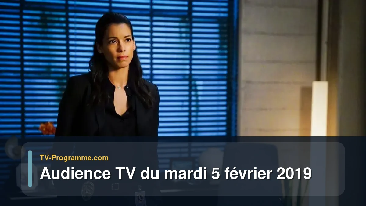 Audiences TV et audimat en prime time du Mardi 5 février 2019