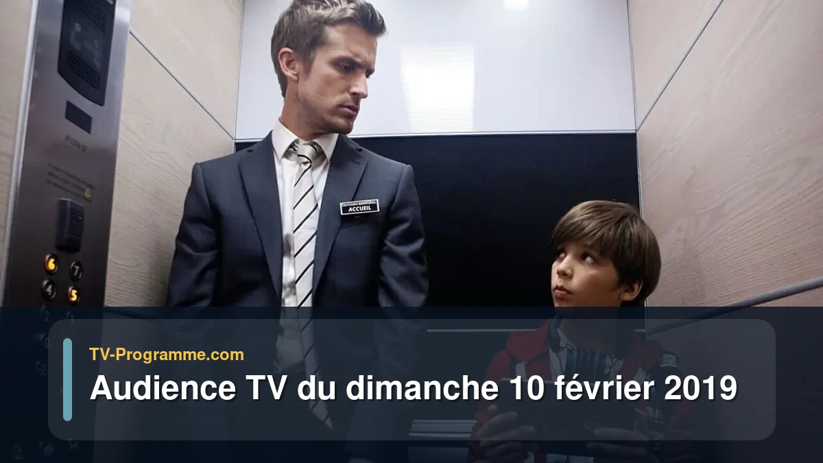 Audiences TV et audimat en prime time du Dimanche 10 février 2019