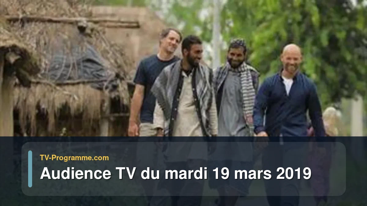 Audiences TV et audimat en prime time du Mardi 19 mars 2019