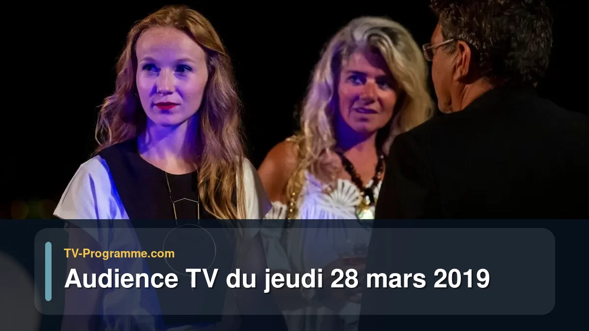 Audiences TV et audimat en prime time du Jeudi 28 mars 2019