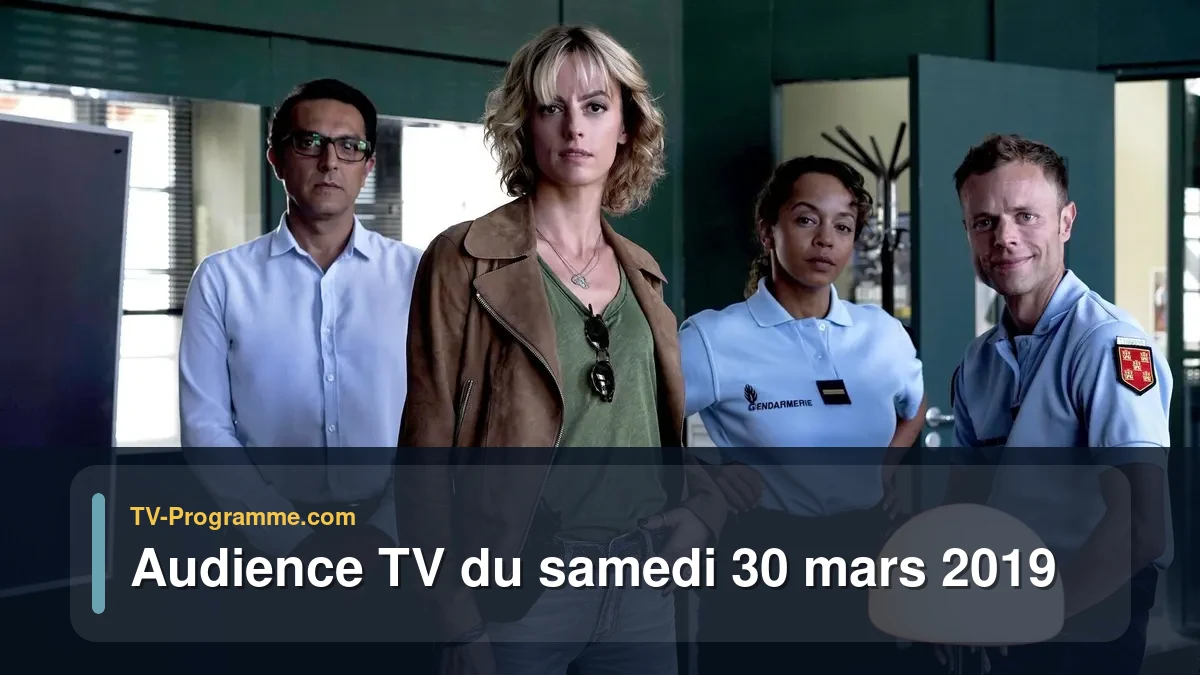 Audiences TV et audimat en prime time du Samedi 30 mars 2019