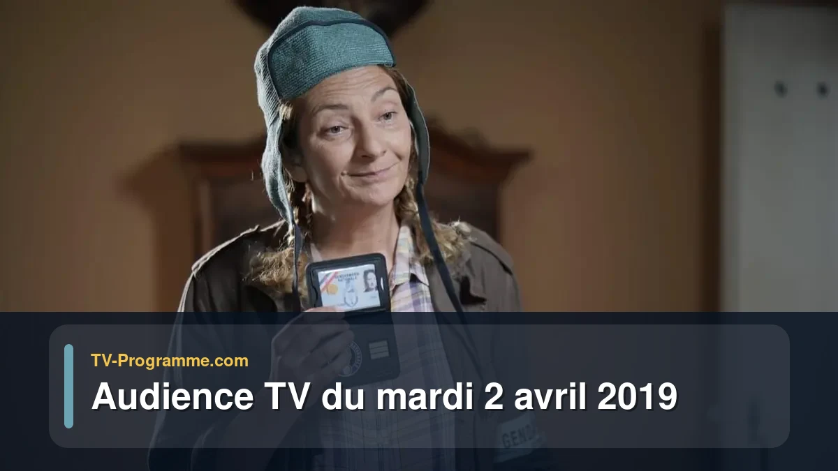 Audiences TV et audimat en prime time du Mardi 2 avril 2019