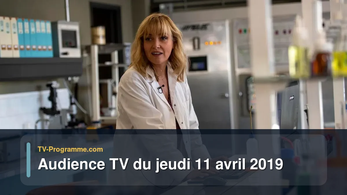 Audiences TV et audimat en prime time du Jeudi 11 avril 2019