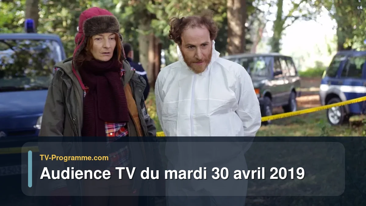 Audiences TV et audimat en prime time du Mardi 30 avril 2019