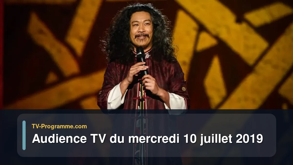 Audiences TV et audimat en prime time du Mercredi 10 juillet 2019