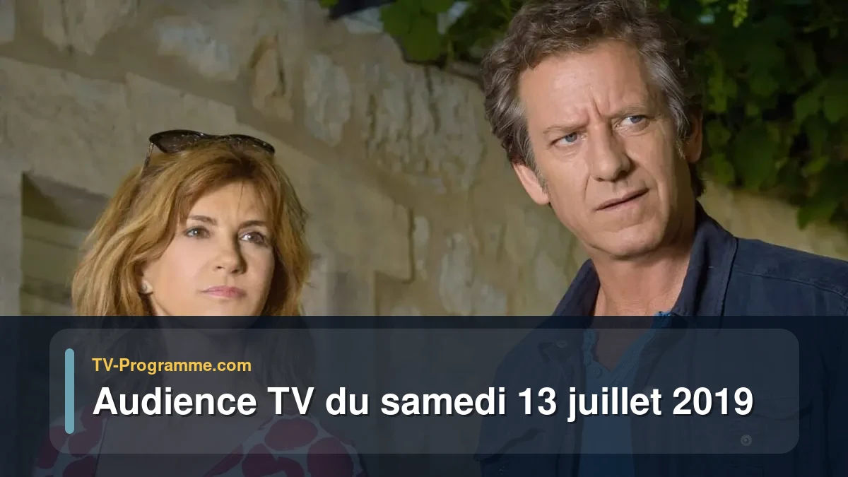 Audiences TV et audimat en prime time du Samedi 13 juillet 2019