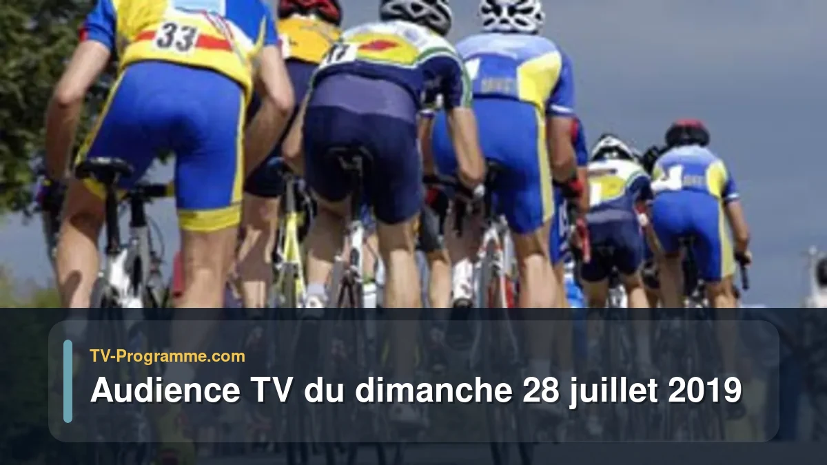 Audiences TV et audimat en prime time du Dimanche 28 juillet 2019